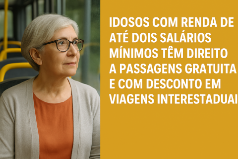 Idosos com Renda de Até Dois Salários Mínimos Têm Direito a Passagens Gratuitas e com Desconto em Viagens Interestaduais